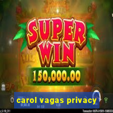 carol vagas privacy